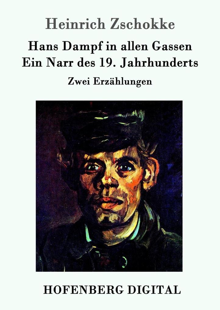 Hans Dampf in allen Gassen / Ein Narr des Neunzehnten Jahrhunderts