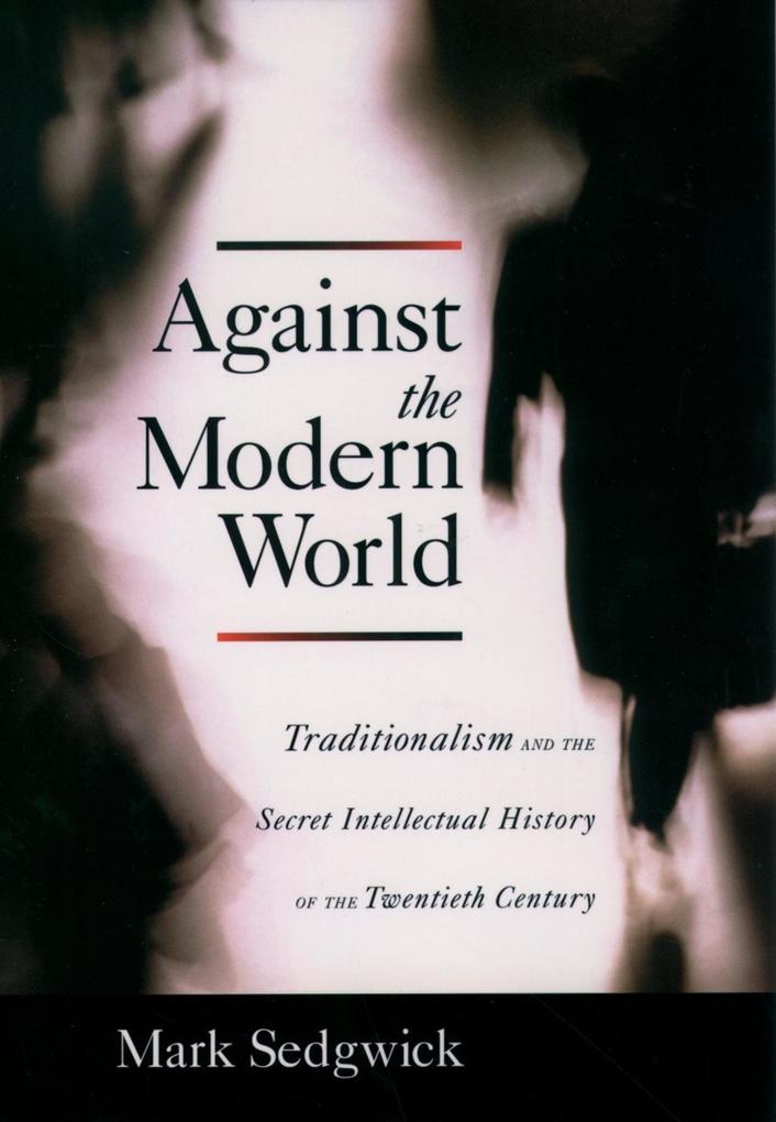 Against the Modern World - Mark Sedgwick