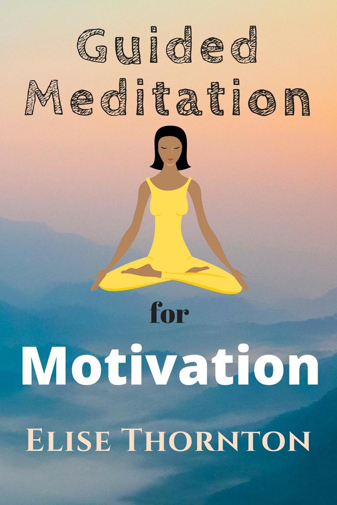Guided Meditation For Motivation