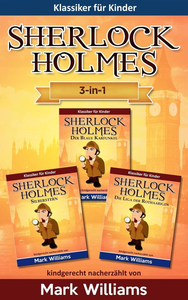 Sherlock für Kinder: 3-in-1-Box (Der Blaue Karfunkel Silberstern Die Liga der Rothaarigen)