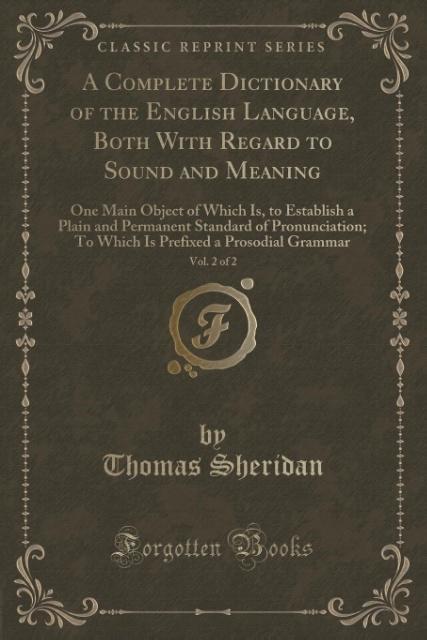 A Complete Dictionary of the English Language, Both With Regard to Sound and Meaning, Vol. 2 of 2 als Taschenbuch von Thomas Sheridan