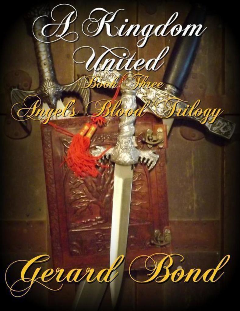 A Kingdom United: Book Three Angel‘s Blood Trilogy