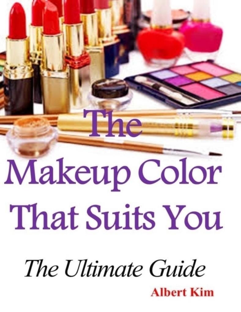 The Makeup Color That Suits You: The Ultimate Guide