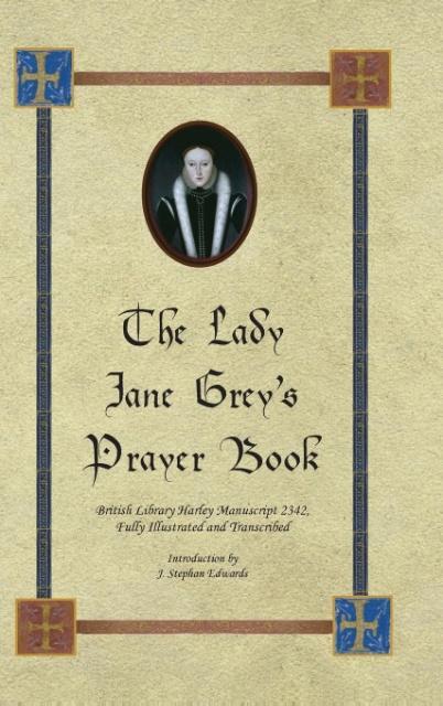 The Lady Jane Grey's Prayer Book - J. Stephan Edwards