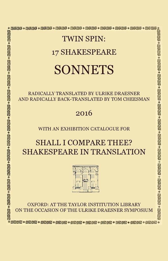 Twin Spin - 17 Shakespeare Sonnets Radically Translated and Back-Translated by Ulrike Draesner and Tom Cheesman