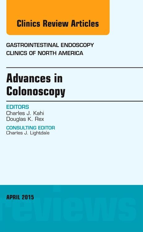 Advances in Colonoscopy an Issue of Gastrointestinal Endoscopy Clinics