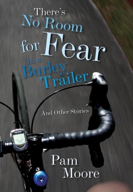There‘s No Room for Fear in a Burley Trailer