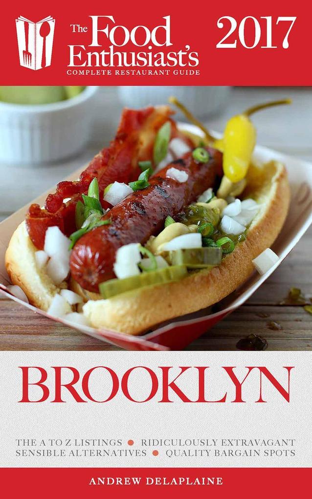 Brooklyn - 2017 (The Food Enthusiast's Complete Restaurant Guide)