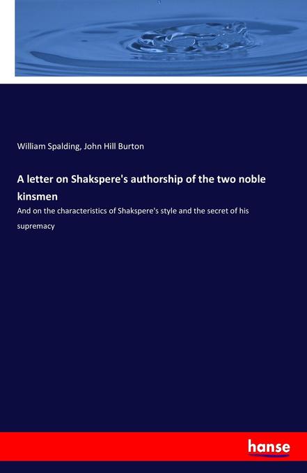 A letter on Shakspere‘s authorship of the two noble kinsmen
