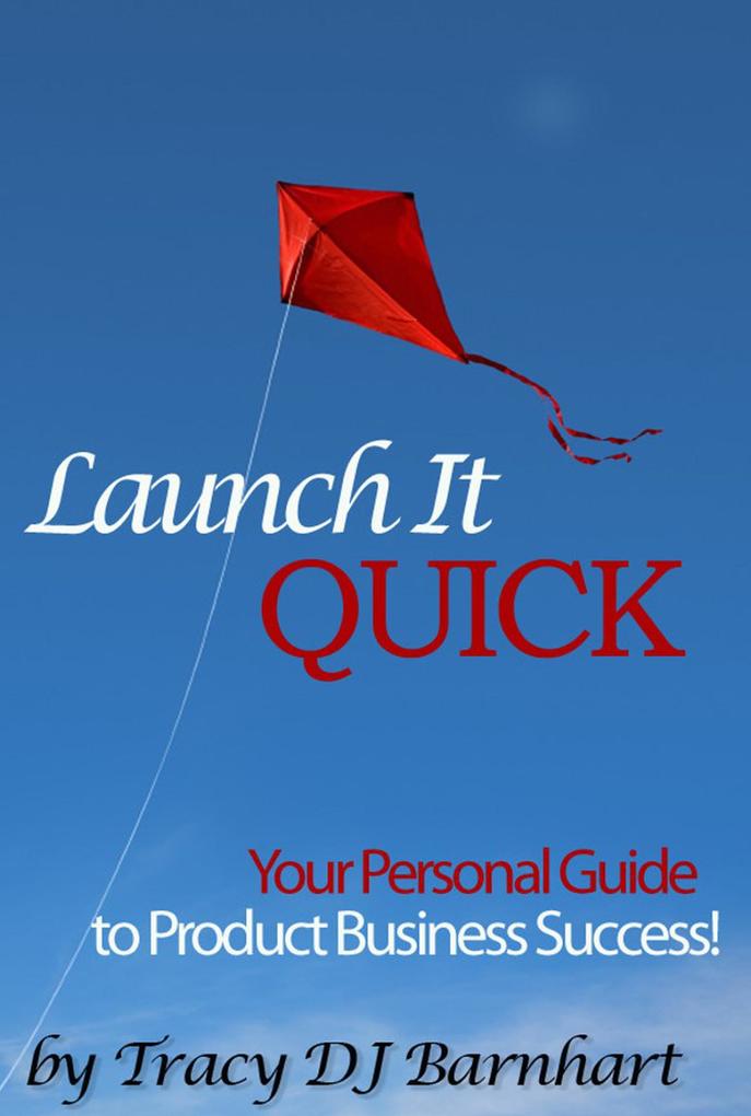 Launch It Quick: Your Personal Guide to Product Business Success