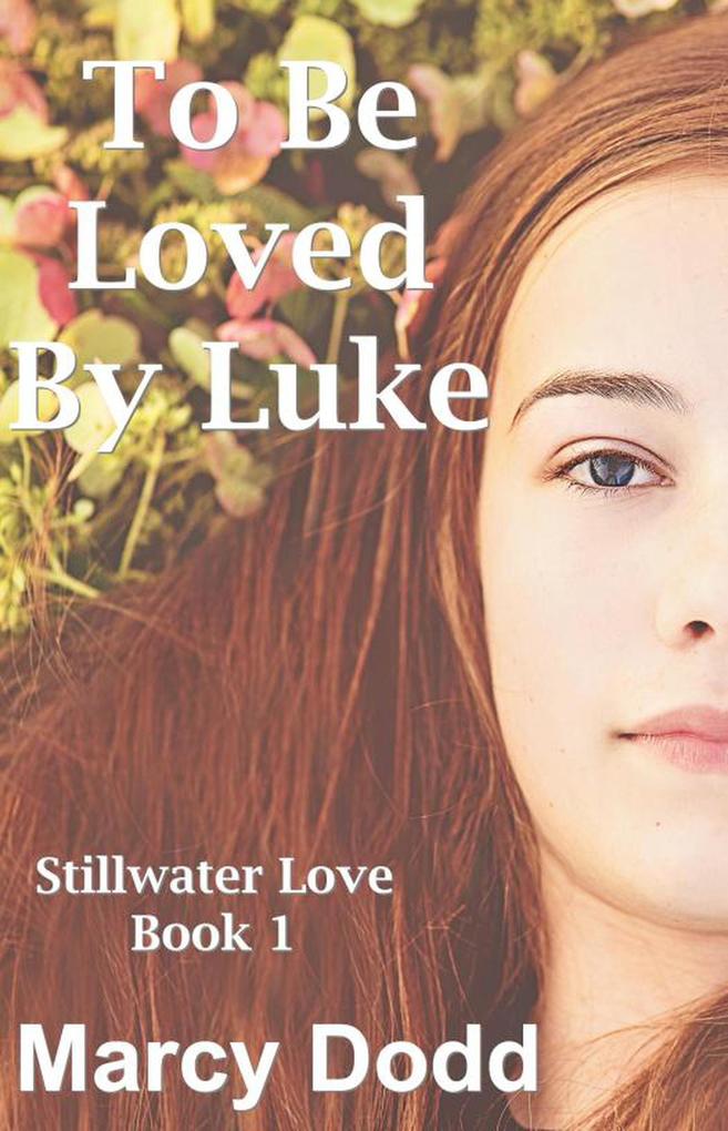 To Be Loved by Luke (Stillwater Love Book 1 #1)