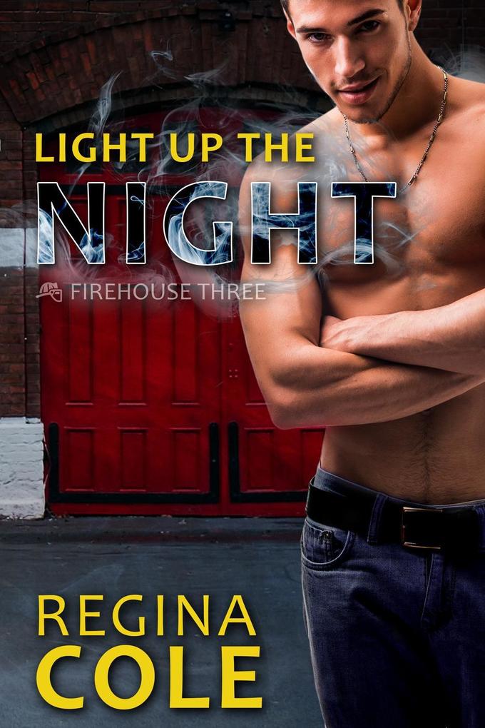 Light Up The Night (Firehouse Three #2)