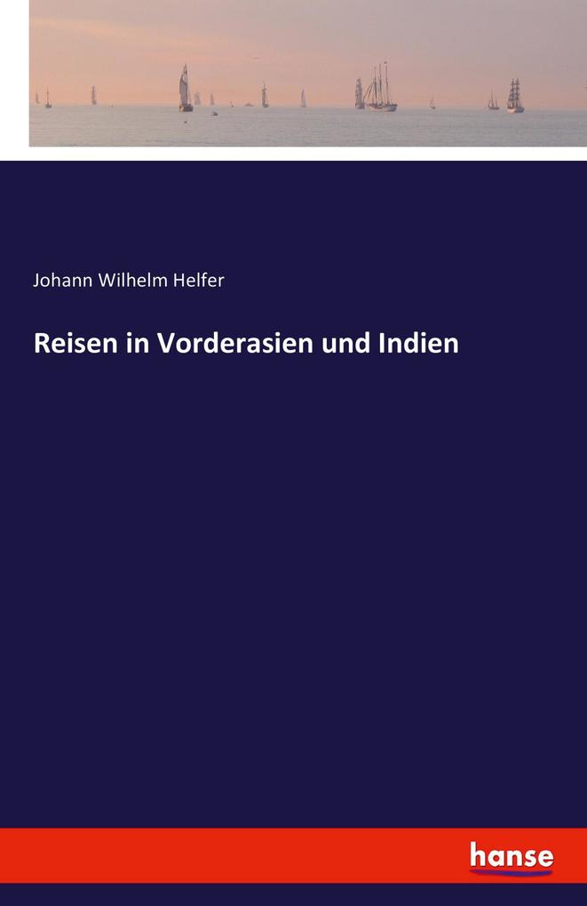 Reisen in Vorderasien und Indien