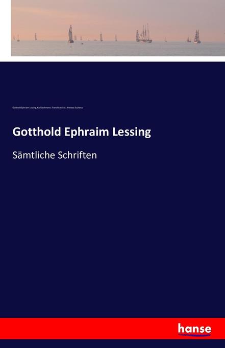 Gotthold Ephraim Lessing - Gotthold Ephraim Lessing/ Karl Lachmann/ Franz Muncker/ Andreas Scultetus