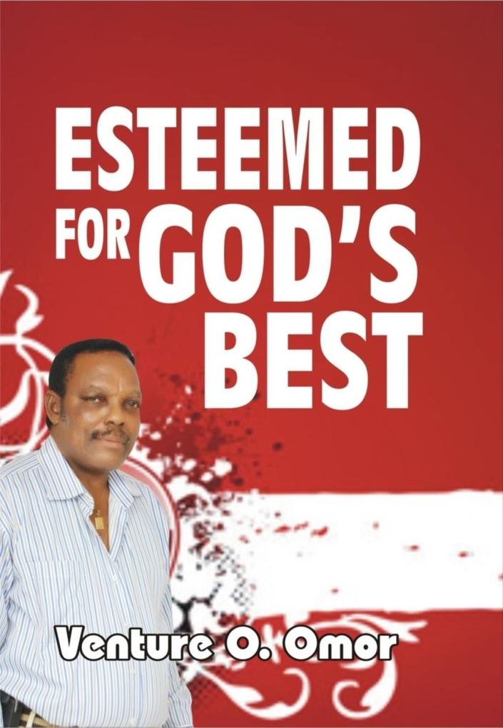 ESTEEMED FOR GOD‘S BEST