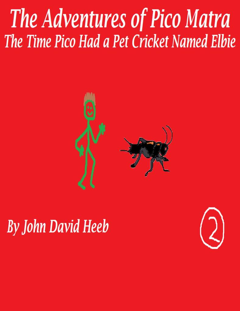 The Adventures of Pico Matra: The Time Pico Had a Pet Cricket Named Elbie
