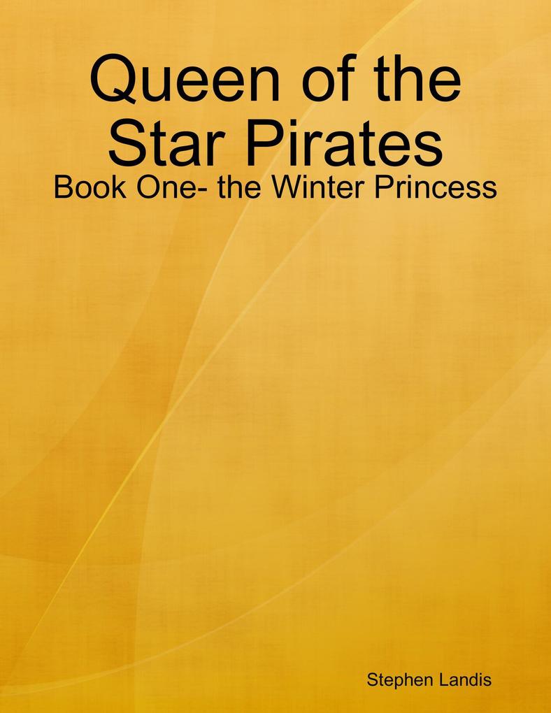 Queen of the Star Pirates: Book One- the Winter Princess