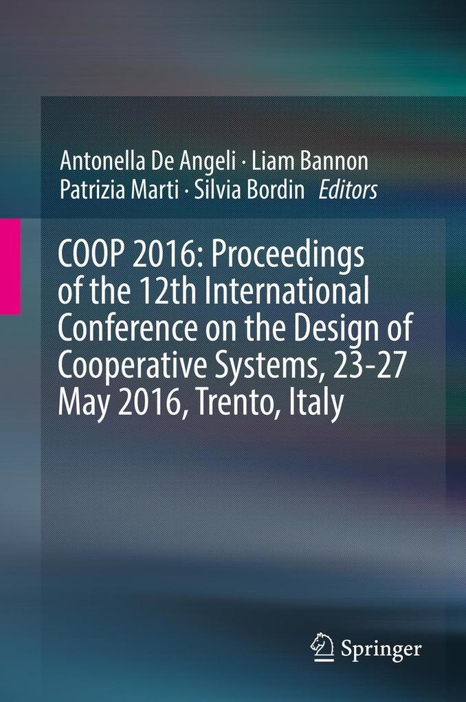 COOP 2016: Proceedings of the 12th International Conference on the Design of Cooperative Systems 23-27 May 2016 Trento Italy