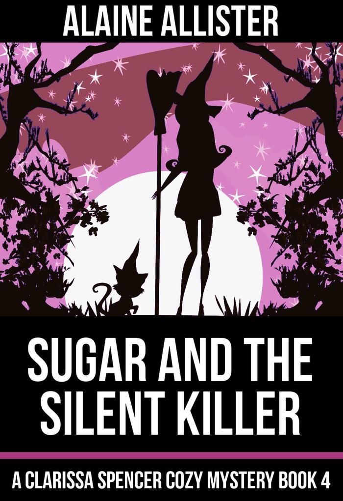 Sugar and the Silent Killer (A Clarissa Spencer Cozy Mystery #4)