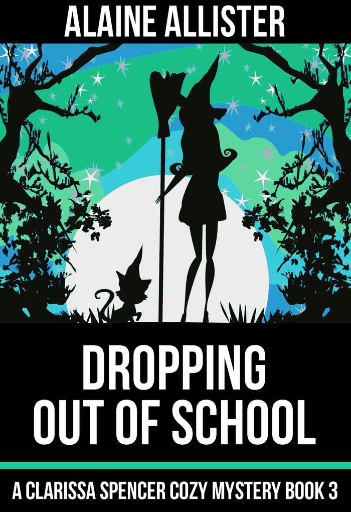 Dropping Out of School (A Clarissa Spencer Cozy Mystery #3)