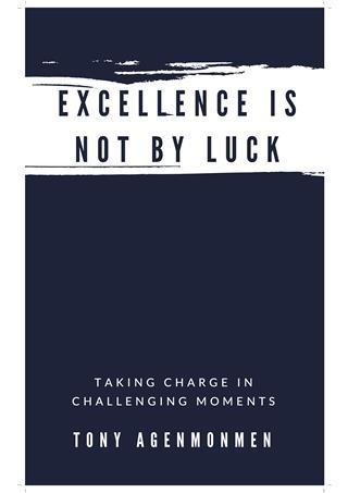 EXCELLENCE IS NOT BY LUCK