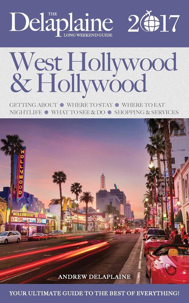 West Hollywood & Hollywood - The Delaplaine 2017 Long Weekend Guide (Long Weekend Guides)