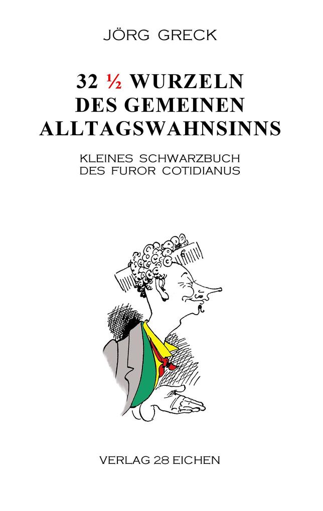 32 Wurzeln des gemeinen Alltagswahnsinns