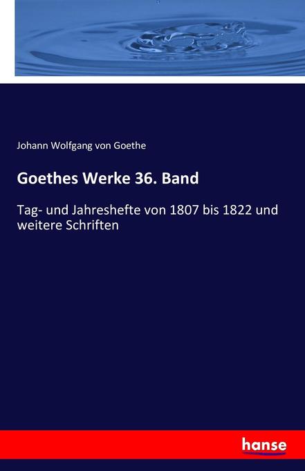 Goethes Werke 36. Band - Johann Wolfgang von Goethe