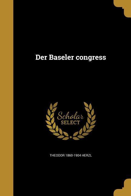 GER-BASELER CONGRESS - Theodor 1860-1904 Herzl