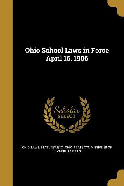 Ohio School Laws in Force April 16 1906