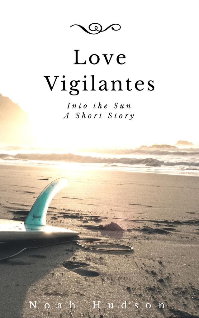 Love Vigilantes Into the Sun: A Short Story