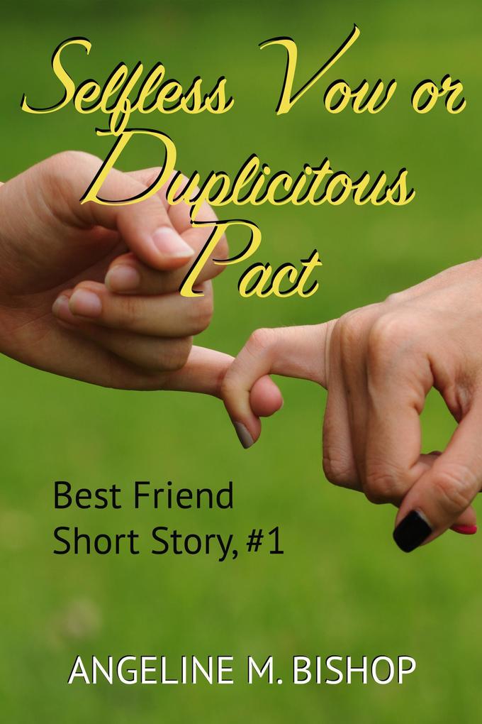 Selfless Vow or Duplicitous Pact (Best Friends Short Reads #1)