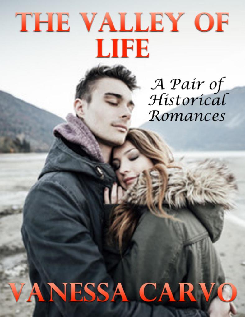 The Valley of Life: A Pair of Historical Romances
