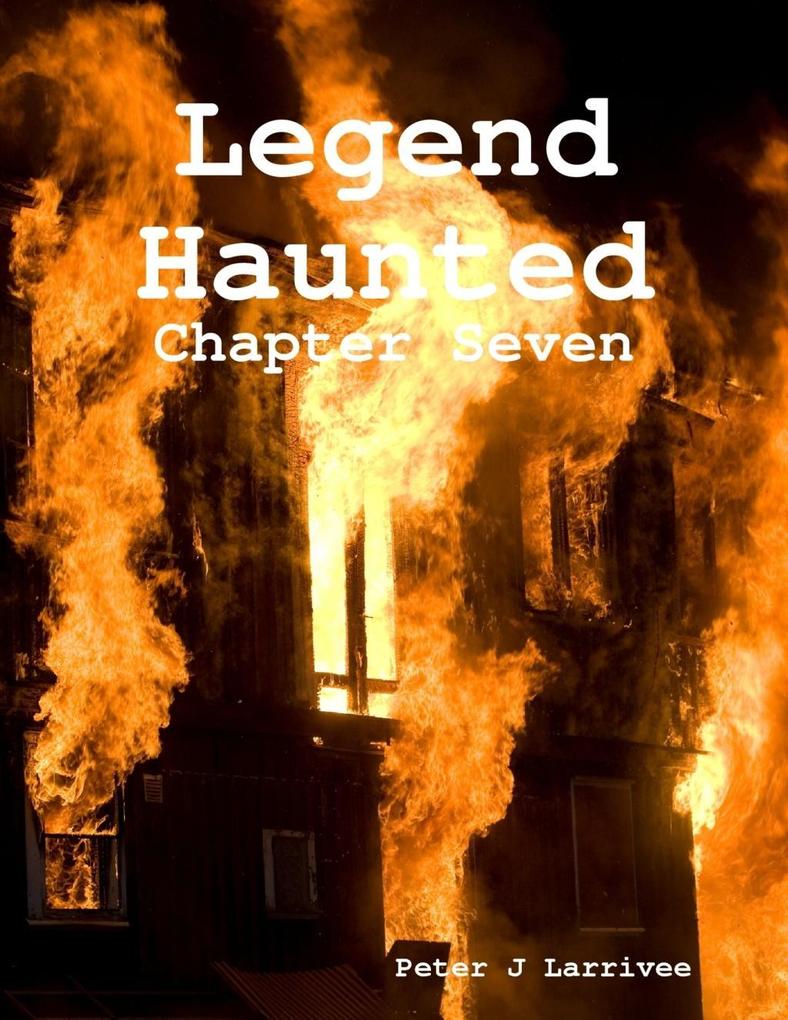 Legend Haunted: Chapter Seven