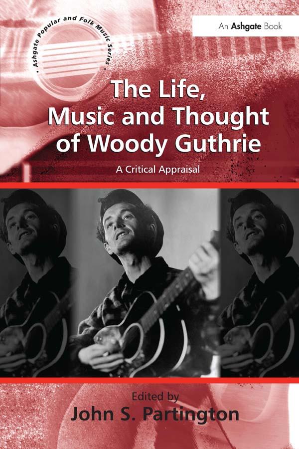 The Life Music and Thought of Woody Guthrie