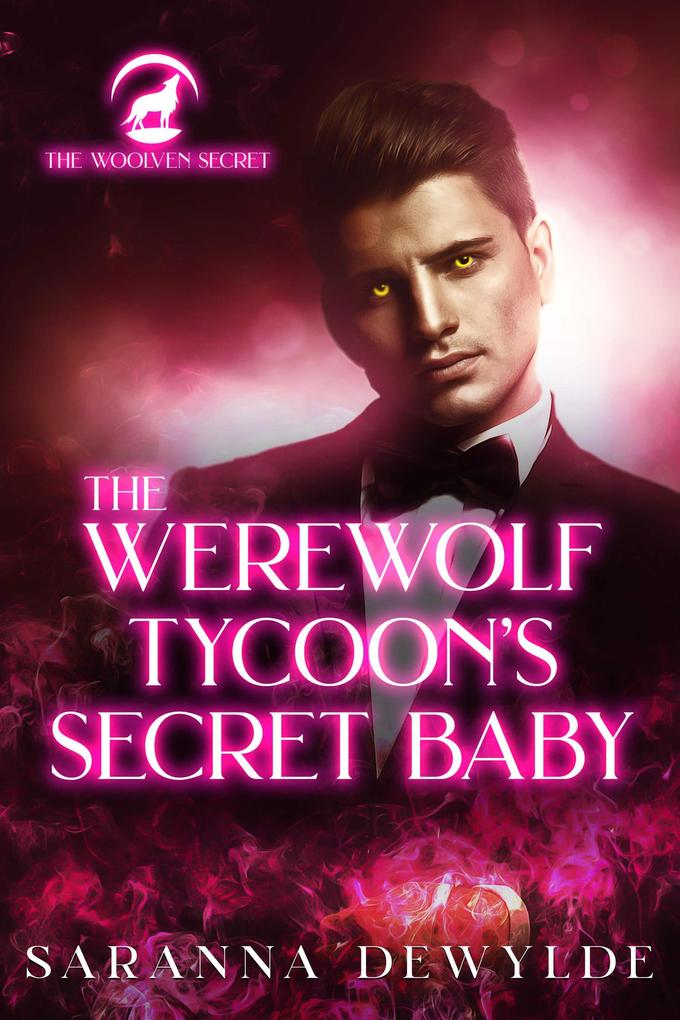 The Werewolf Tycoon‘s Secret Baby (The Woolven Secret #2)
