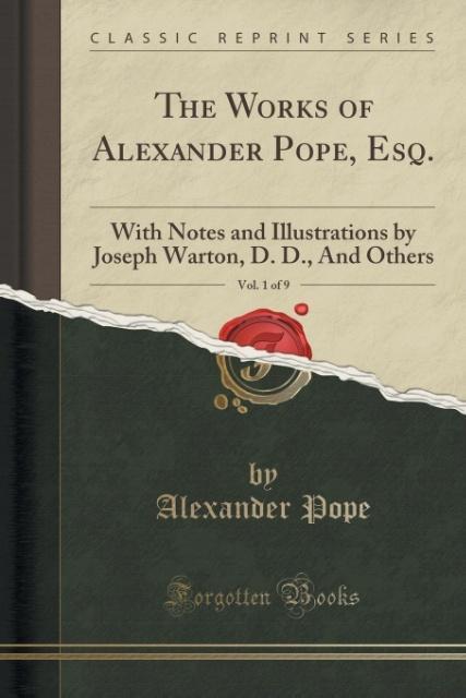 The Works of Alexander Pope, Esq., Vol. 1 of 9 als Taschenbuch von Alexander Pope