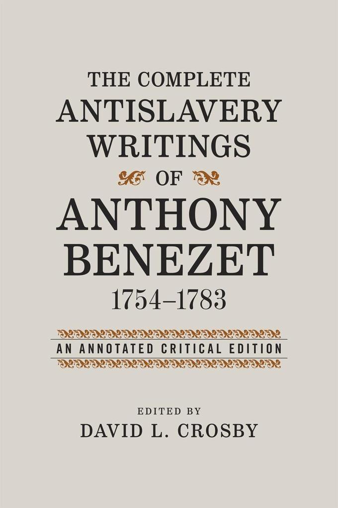 The Complete Antislavery Writings of Anthony Benezet 1754-1783