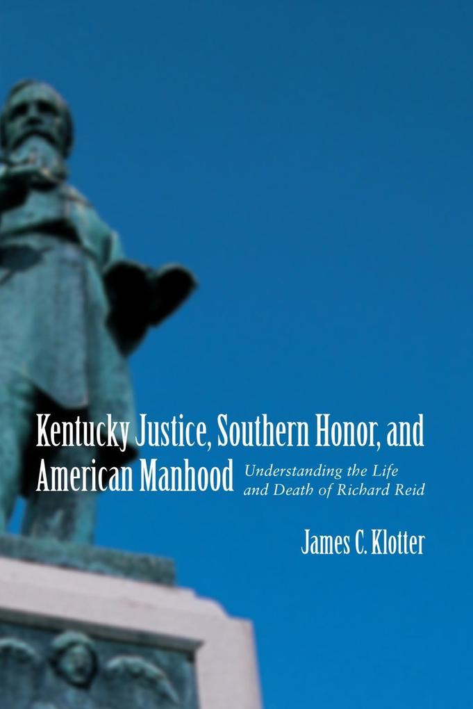 Kentucky Justice Southern Honor and American Manhood
