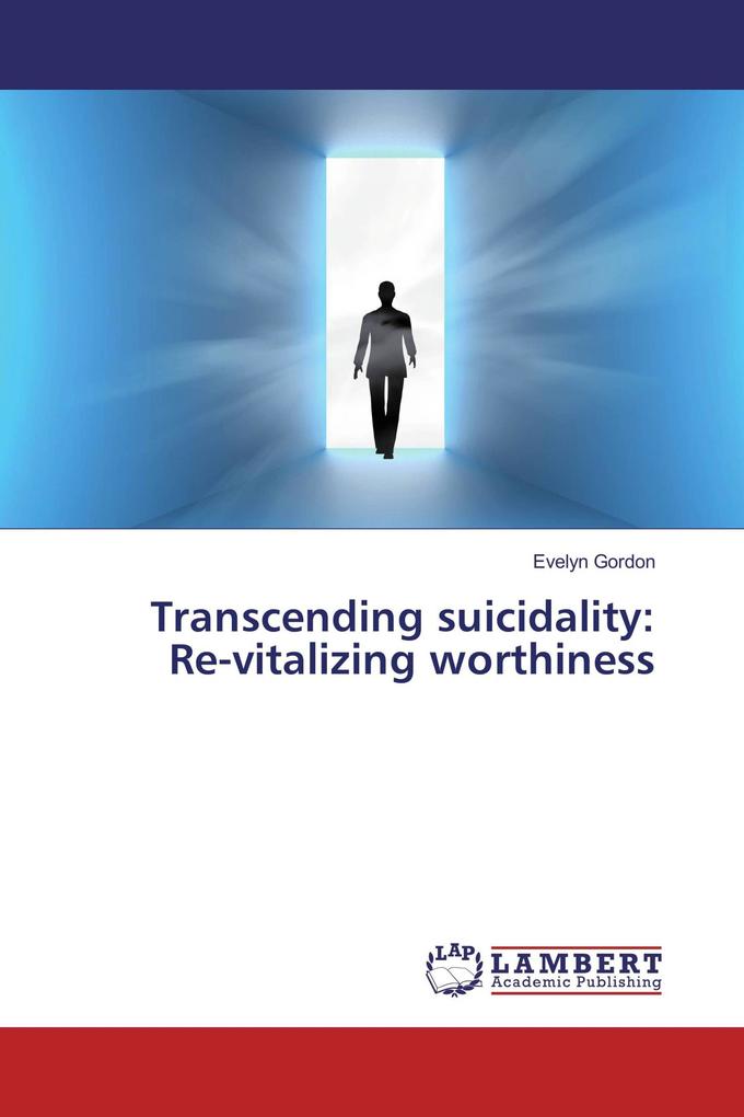 Transcending suicidality: Re-vitalizing worthiness