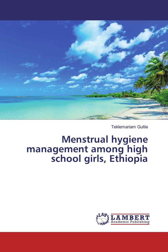 Menstrual hygiene management among high school girls Ethiopia