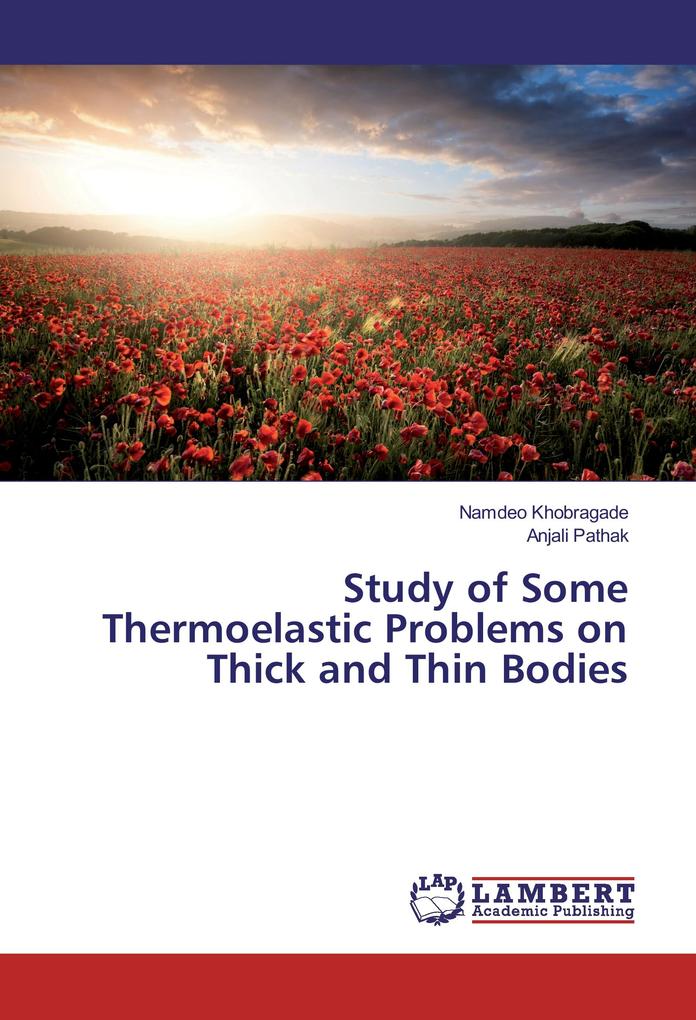 Study of Some Thermoelastic Problems on Thick and Thin Bodies