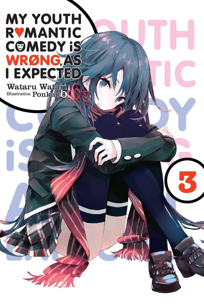 My Youth Romantic Comedy Is Wrong as I Expected Vol. 3 (Light Novel)