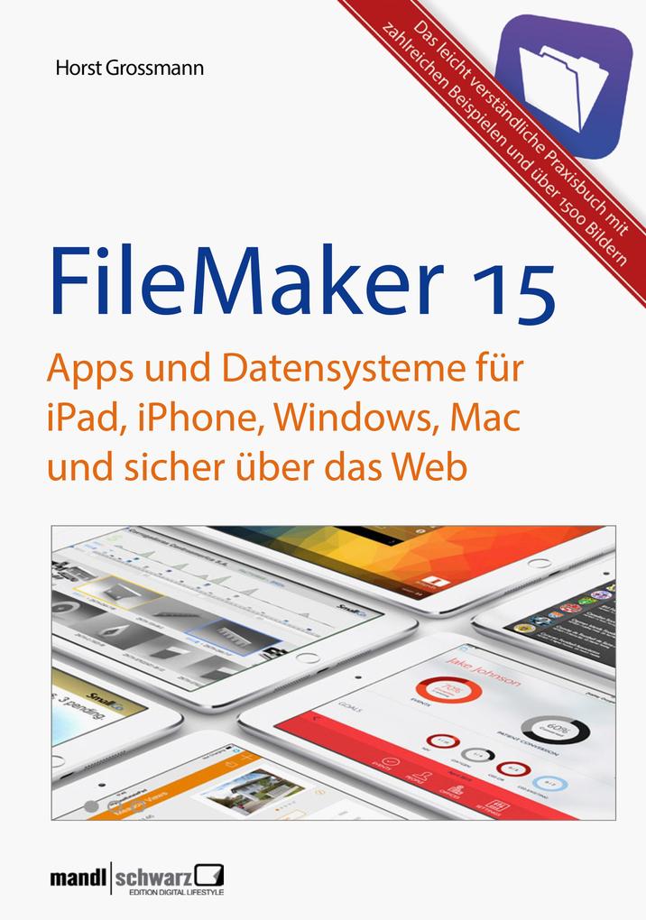 FileMaker Pro 15 Praxis - Datenbanken & Apps für iPad iPhone Windows Mac und Web