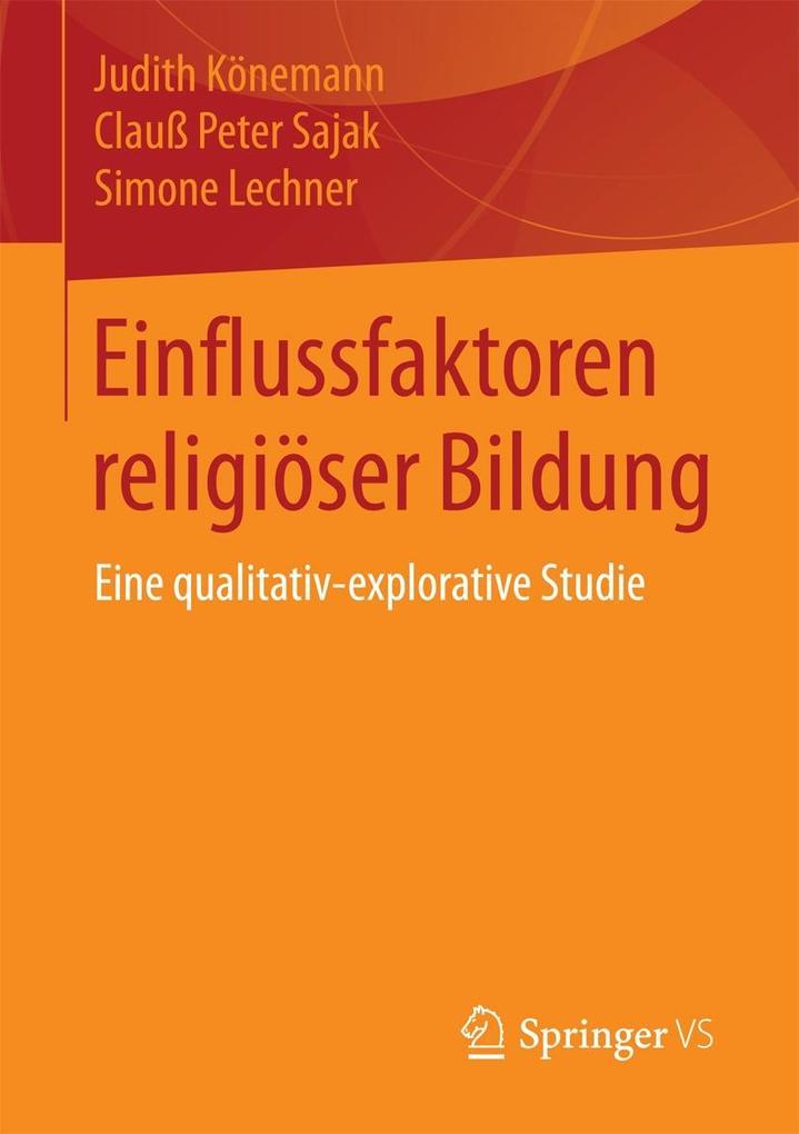 Einflussfaktoren religiöser Bildung - Judith Könemann/ Clauß Peter Sajak/ Simone Lechner