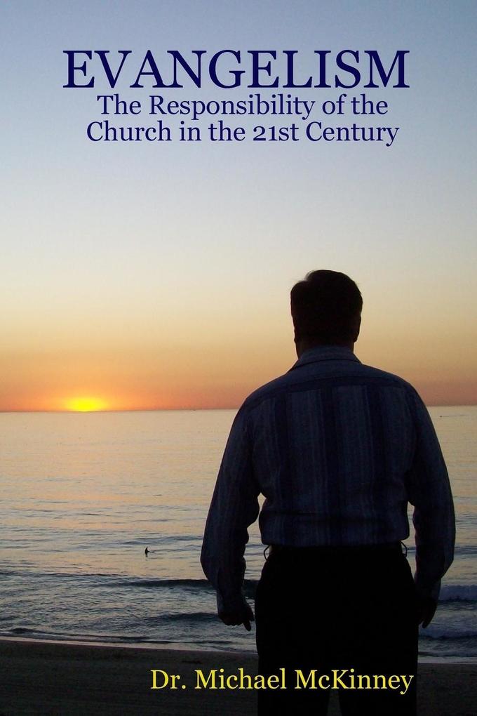 EVANGELISM - The Responsibility of the Church in the 21st Century