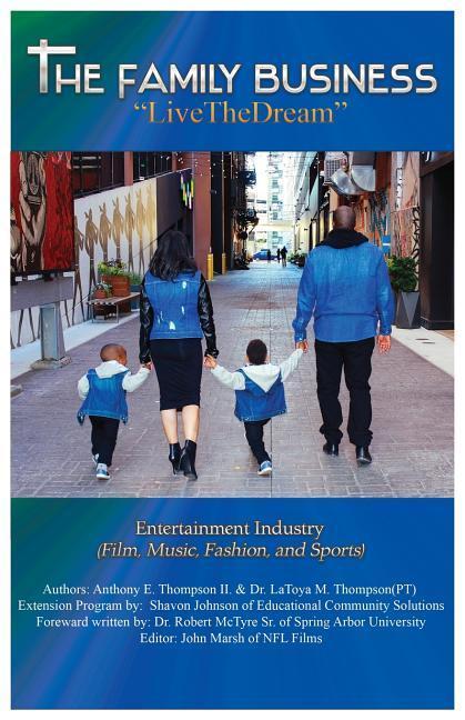 The Family Business Live The Dream: Entertainment Industry (Film Music Fashion and Sports)
