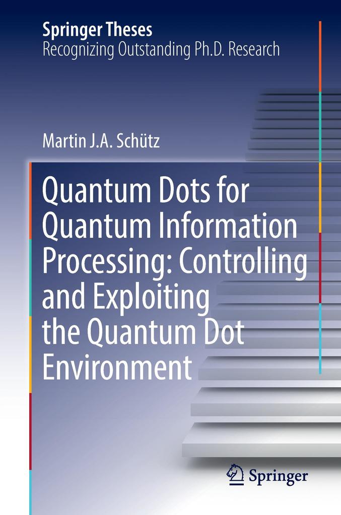 Quantum Dots for Quantum Information Processing: Controlling and Exploiting the Quantum Dot Environment