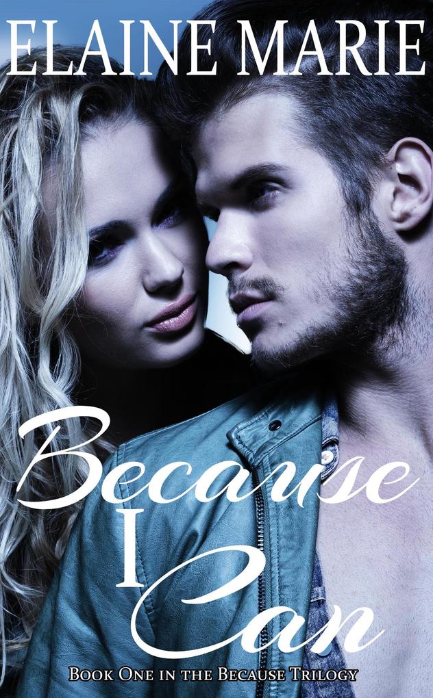 Because I Can (The Because Trilogy #1)