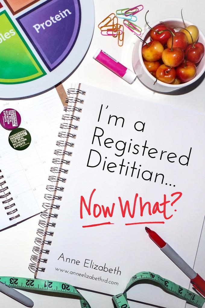 I‘m a Registered Dietitian... Now What?